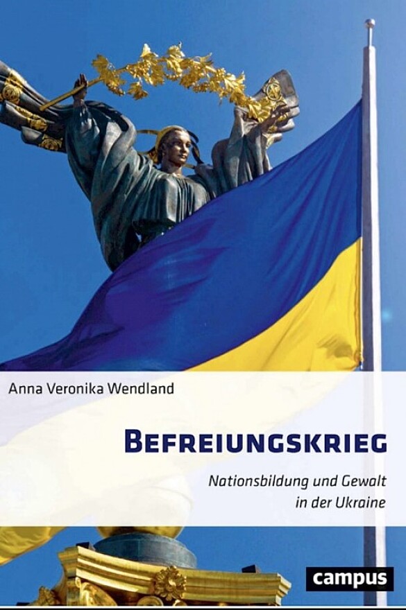 Buchpräsentation von Anna Veronika Wendland: "Befreiungskrieg. Nationsbildung und Gewalt in der Ukraine"