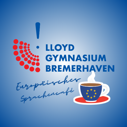 Europäisches Sprachencafé am Lloyd Gymnasium Bremerhaven