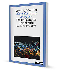 Martina Winkler: „Über der Tatra blitzt es.“ Die umkämpfte Demokratie in der Slowakei